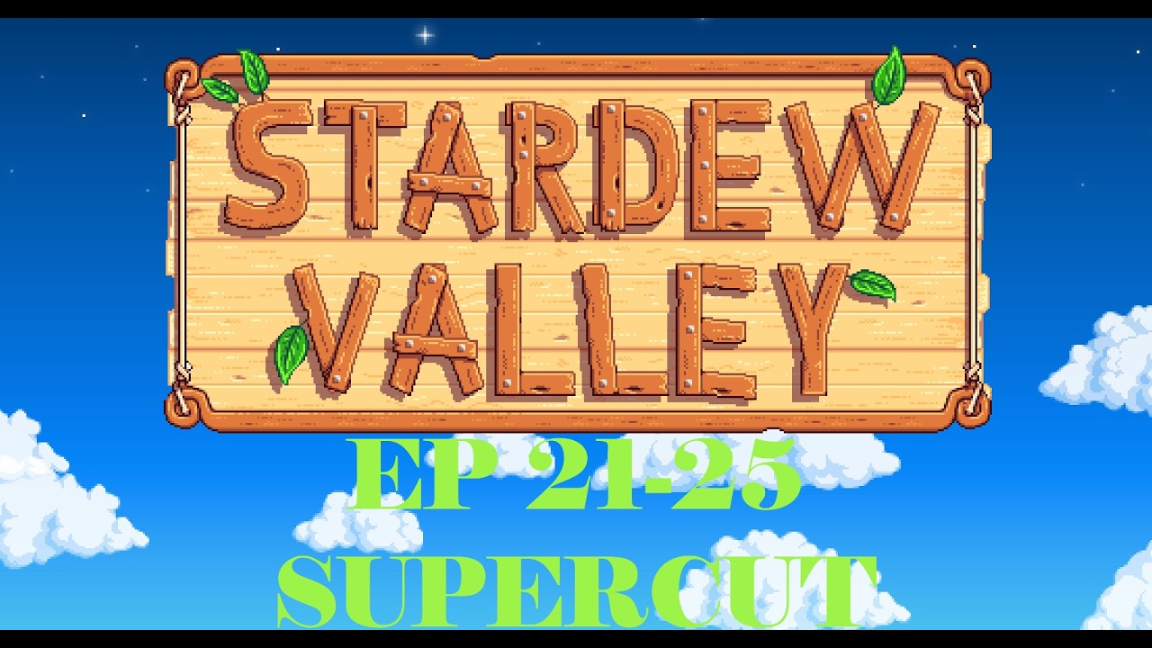 STARDEW VALLEY EP 21 25 SUPER CUT