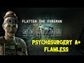 Flatten the Foreman | Psychosurgery A+ | Flawless | The Outlast Trials
