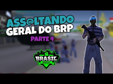 Ass@ltando  Geral  do Brasil Roleplay/ PARTE 4/ BRP/GTA SAMP/ANDROID/PC