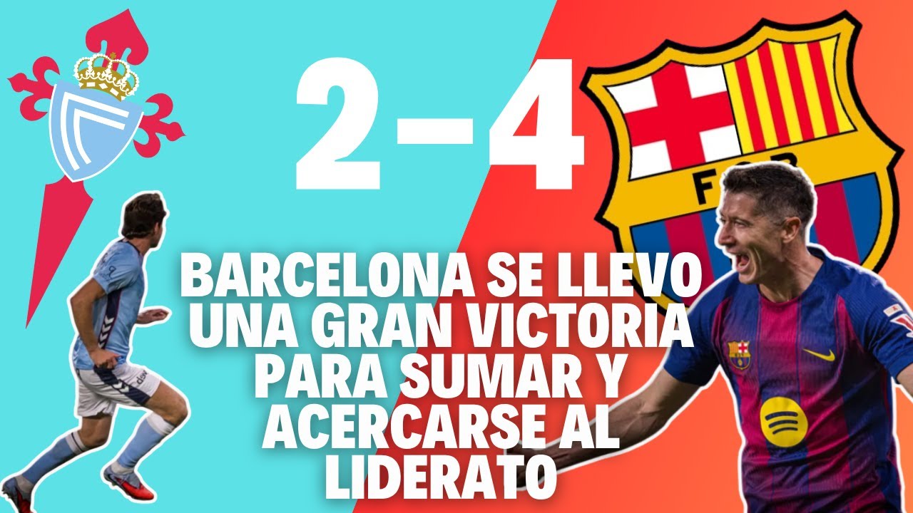 ⚽Lewandowski Imparable y Goleada del Barcelona 4-2 al Celta⚽