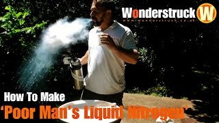 How To Make 'Poor Man's Liquid Nitrogen'