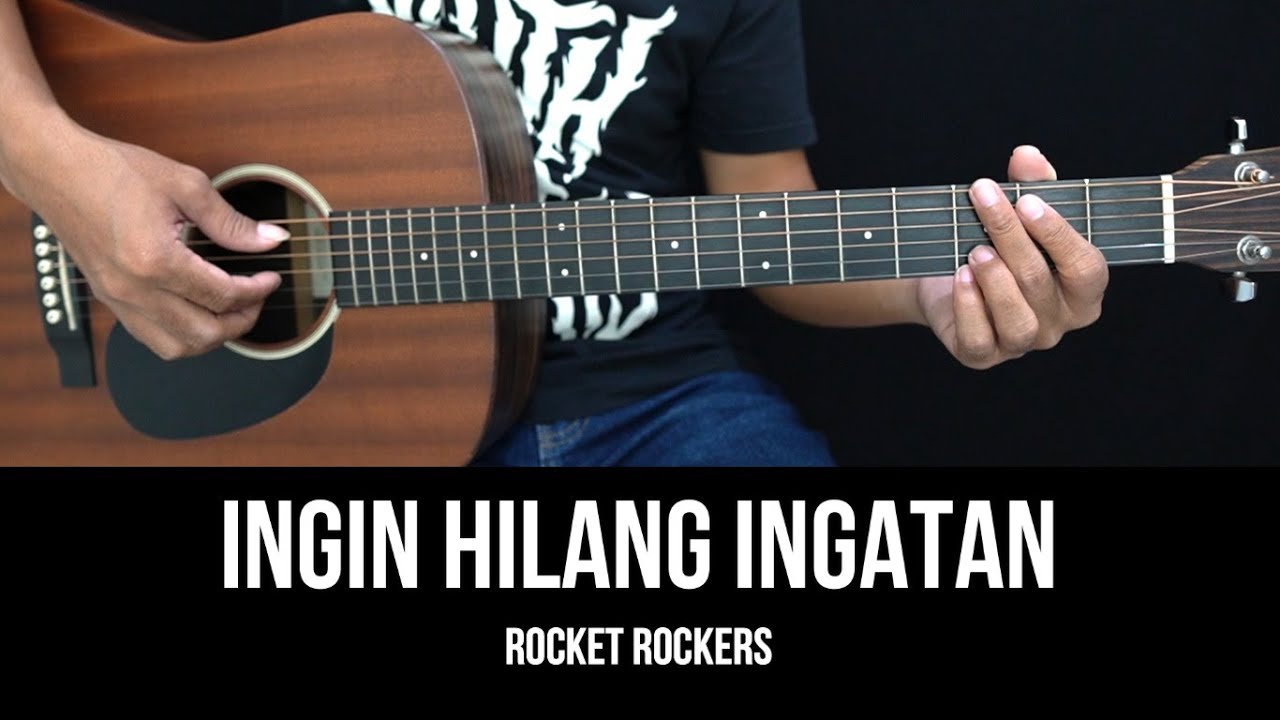 Ingin Hilang Ingatan Rocket Rockers Tutorial Chord Gitar Mudah dan
