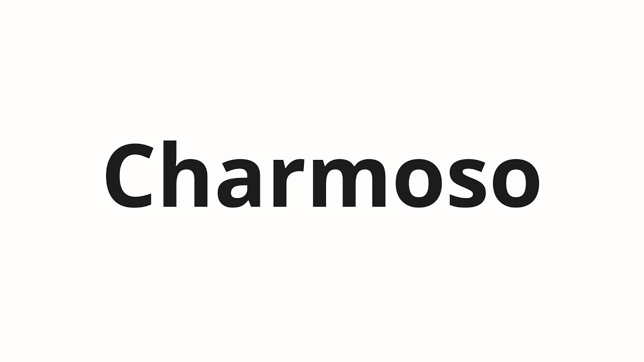 Как произносить Charmoso