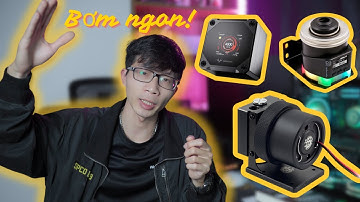 Hướng Dẫn Tản Nhiệt Nước Custom Từ A-Z. Phần 3: Các loại Bơm
