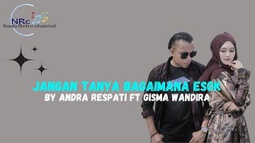 jangan tanya bagaimana esok by andra respati ft. gisma wandira