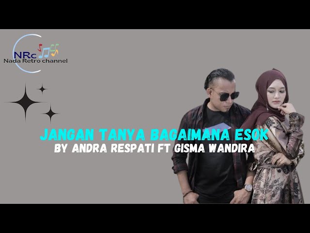 jangan tanya bagaimana esok by andra respati ft. gisma wandira class=