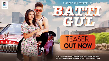 Batti Gul - Official Teaser | Rishabh Chaturvedi | Akriti Agarwal | Ajay Jain | Elegant Eye Music