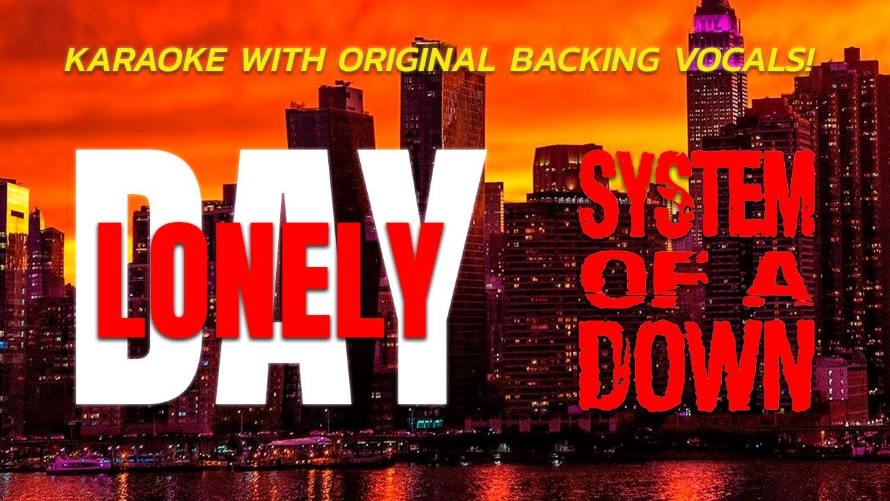SYSTEM OF A DOWN -  LONELY DAY (KARAOKE WITH ORIGINAL BACKING VOCALS!)