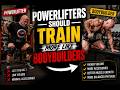 Powerlifters Should Train More Like Bodybuilders!