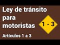Ley de tránsito para motoristas -Artítucos 1 a 3- Guatemala C.A.