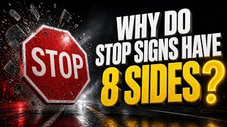 Why Do Stop Signs Have Eight Sides