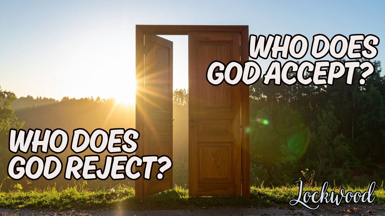 Who Does God Accept? Who Does God Reject? (8/23/26)