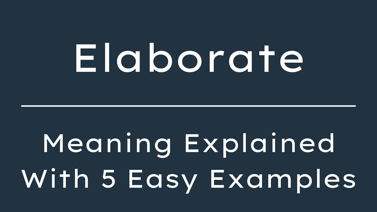 What Does  Elaborate Mean?  Elaborate Meaning in English With 5 Example Sentences