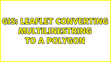 GIS: Leaflet converting MultiLineString to a Polygon