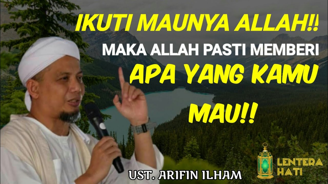 Ceramah Ust. Arifin Ilham-IKUTILAH MAUNYA ALLAH, MAKA PASTI APA YANG KAMU MAU ALLAH BERIKAN!!
