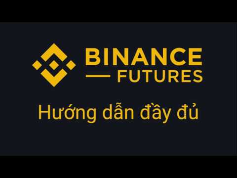 Giới thiệu và hướng dẫn sử dụng Binance Futures – Kyle Nguyen