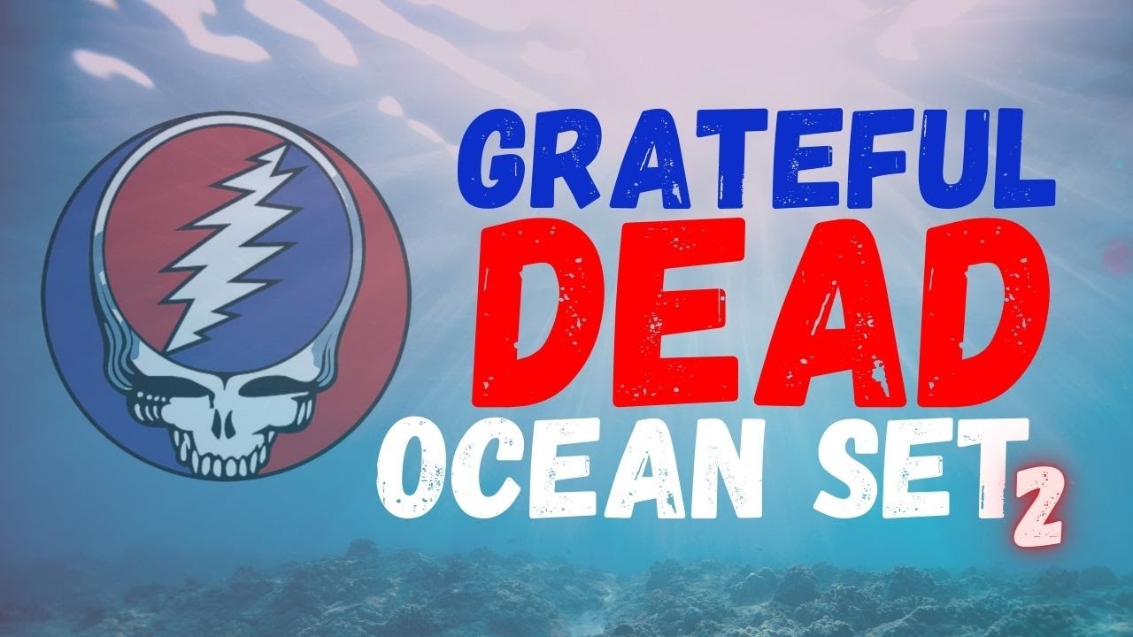 Grateful Dead Ocean Set 2: Another Ocean Set - YouTube