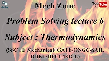Problem Solvimg Lecture 6: Thermodynamics for GATE, SSC JE, ESE and PSU.