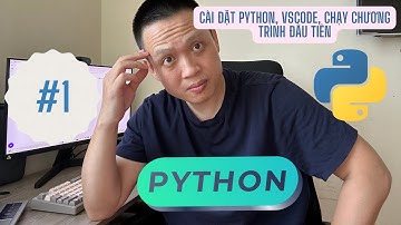 Cài đặt Python, VsCode, Chạy chương trình đầu tiên - #1