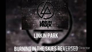 Burning in the skies (in reverse) - Linkin park