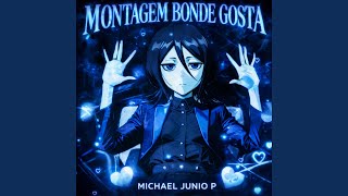 Montagem Bonde Gosta - Michael Junio P