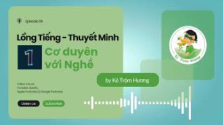 #06. Lồng Tiếng Thuyết Minh - Kỳ 1 - Cơ Duyên Với Nghề