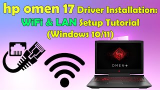 HP Omen 17 Network Drivers – WiFi &amp; LAN Setup and Installation