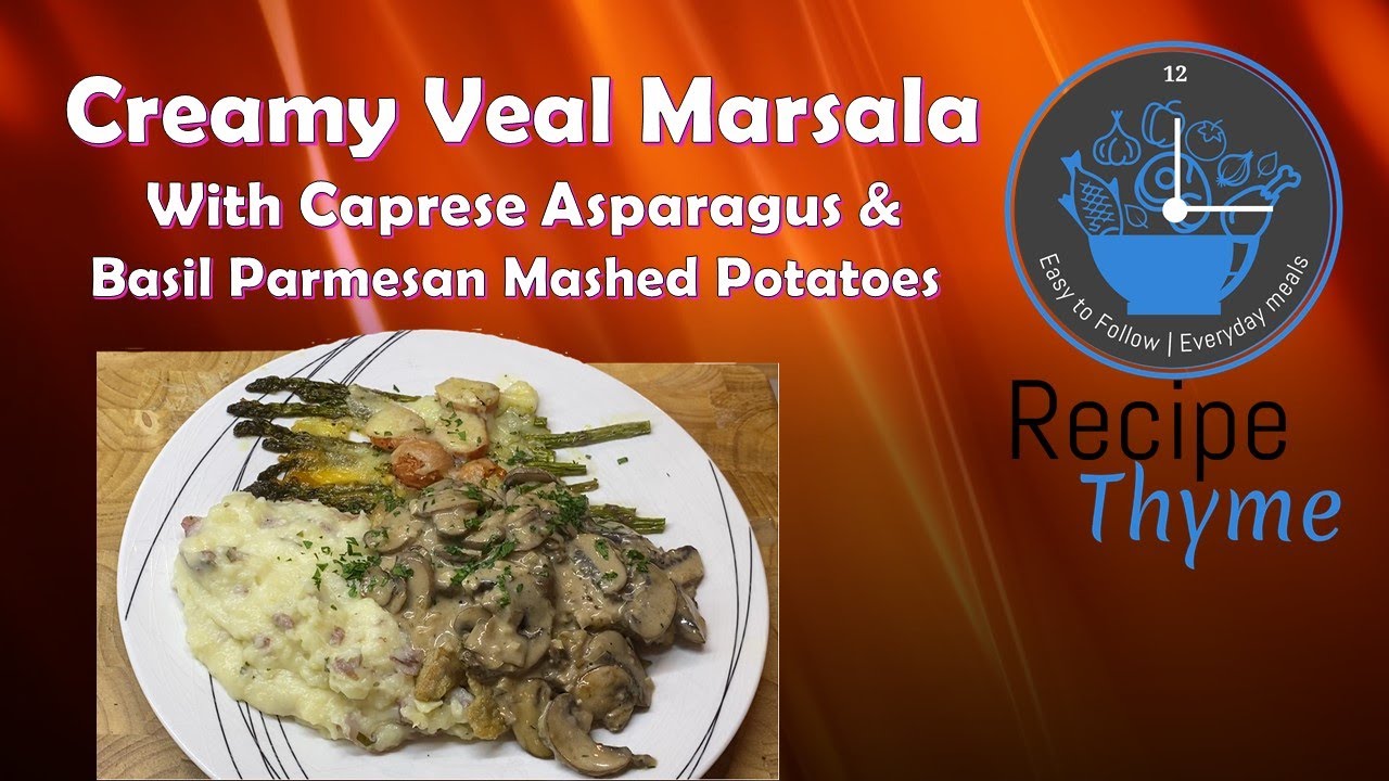 Veal Marsala with Caprese Asparagus & Basil Parmesan Mashed Potatoes