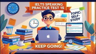 IELTS Speaking Practice Test 15: Self-study