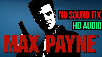 Max Payne: No Sound Fix & HD Audio