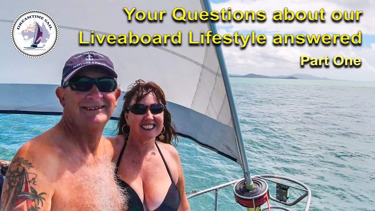 Your Sailing Liveaboard Lifestyle Questions answered – Q & A with  Dreamtime Sail  Part 1 – S 2 Ep 4