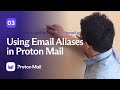 Ref:--fVh73YWFA Using email aliases in proton mail