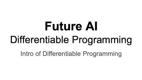 Intro of Differentiable Programming - FutureAI 1 (Volume 30dB Up)