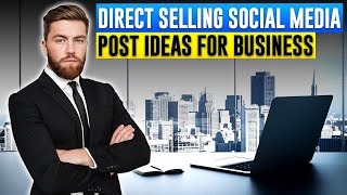 Best 5 Direct Selling Social Media Post Ideas for Business