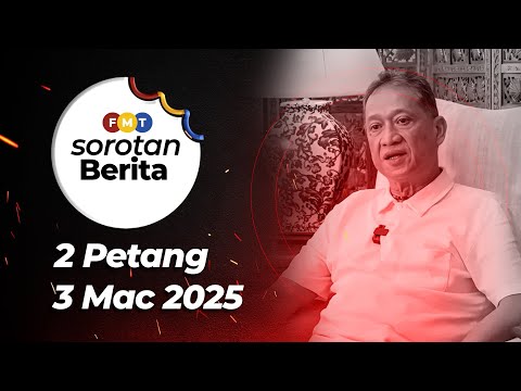 Sorotan Berita: 2 petang, 3 Mac 2025