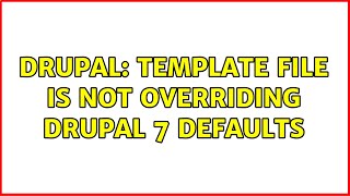 Drupal: Template file is not overriding drupal 7 defaults (3 Solutions!!)