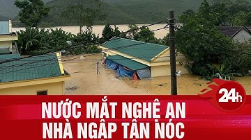 Nước mắt người dân Nghệ An: Lũ dâng tận nóc, bản làng bị cô lập | Toàn cảnh 24h