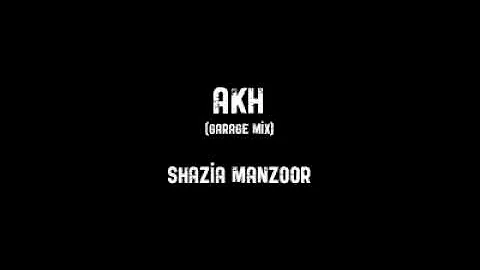 Shazia Manzoor - Akh (Garage Mix)