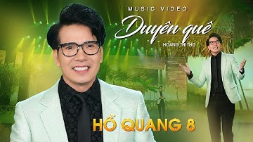 Duyên Quê - Hồ Quang 8 | Bài hát được yêu thích nhất hiện nay.