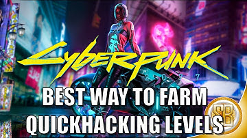 Cyberpunk 2077 - Best Way To Farm Quickhacking Levels(Farming Quickhacking Levels In Cyberpunk 2077)