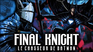 Le CHASSEUR FOU de BATMAN ! | THE FINAL KNIGHT