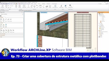 Workflow ARCHLine.XP Software BIM - Ep. 73 - Criar uma Cobertura de Estrutura Metálica e Platibandas