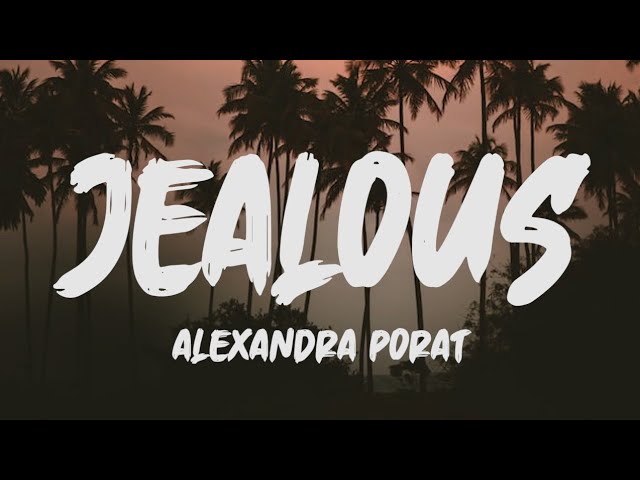 Alexandra Porat - Jealous (Lyrics) class=