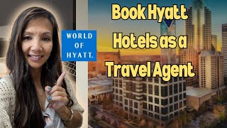 How to Book Hyatt Hotels as Travel Agents