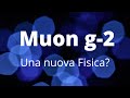 L'esperimento Muon g-2 - Trovata una nuova Fisica?