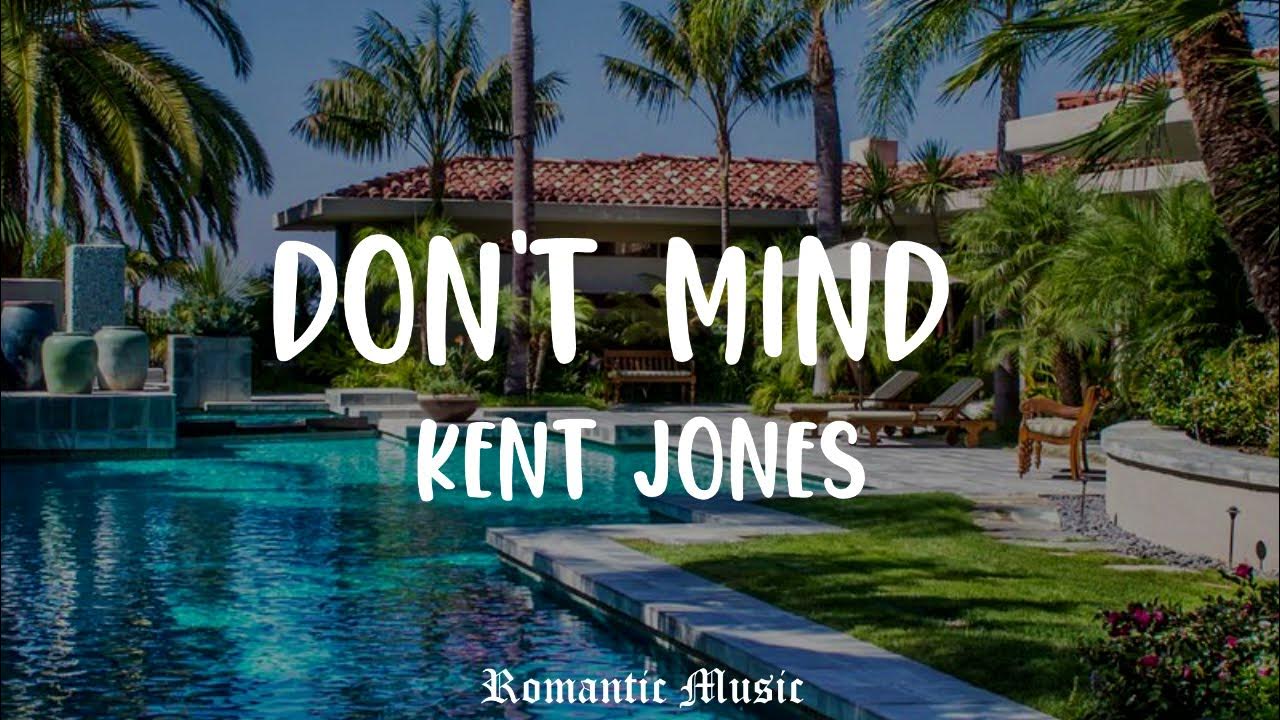 Don t mind kent jones sickick version. Kent Jones don t Mind. Don't Mind Kent Jones.