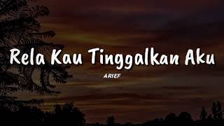 Rela Kau Tinggalkan Aku - Arief (Lirik) lagu baru