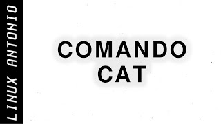 06 | CURSO DE LINUX - COMANDO CAT