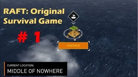 GETTING STARTED | RAFT: Original Survival Game GAMEPLAY Part 1