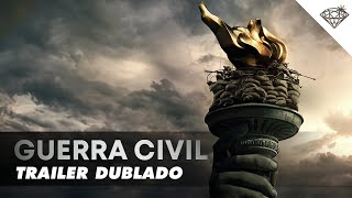 GUERRA CIVIL | Trailer Oficial Dublado